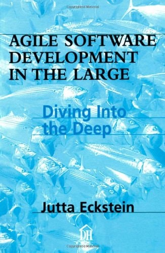 Agile Software Development In The Large: Diving Into The Deep