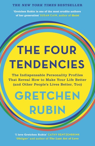 The Four Tendencies: The Indispensable Personality Profiles That Reveal How to Make Your Life Better