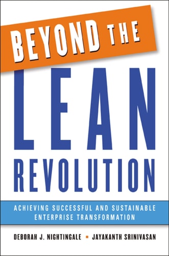 Beyond the Lean Revolution: Achieving Successful and Sustainable Enterprise Transformation